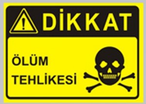 dikkat ölüm tehlikesi