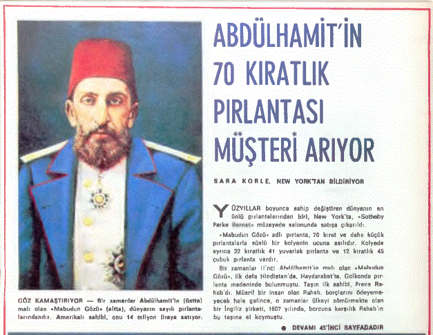 Yıldız Sarayı'ndan çalınan kıymetli eserler yıllar sonra  !itişe؟ şekillerde satılmıştı. Bir zamanlar Abdülhamid Han'a alt olan 70 kıratlık لا ط pırlanta, New York'ta bir müzayedede satılmış, bu hadise gazetelere yansımıştı.