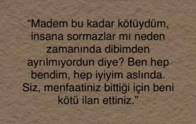 Madem Bu Kadar Kötüydüm İnsana Sormazlarmı Neden Dibimden Aylılmadınız
