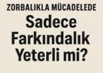 Zorbalıklı mücadelede sadece farkındalık yeterli mi